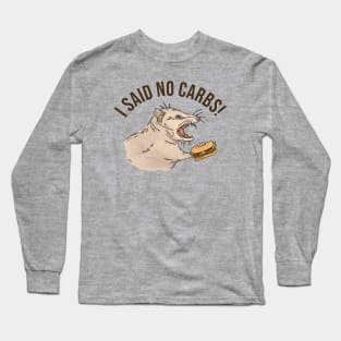 I said no carbs! Long Sleeve T-Shirt